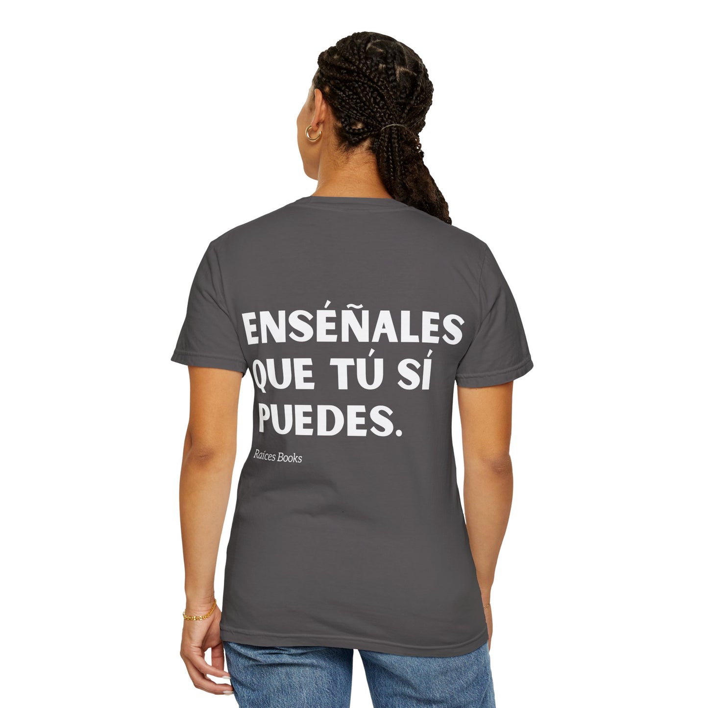 Garment-Dyed T-shirt - 'Show them that you can' Design