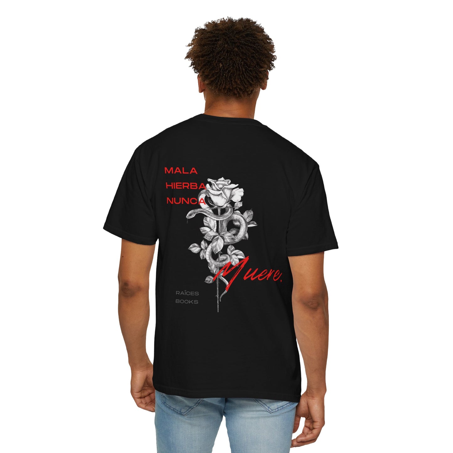 Unisex Garment-Dyed T-shirt with mala hierba nunca muere, rose, and serpent design