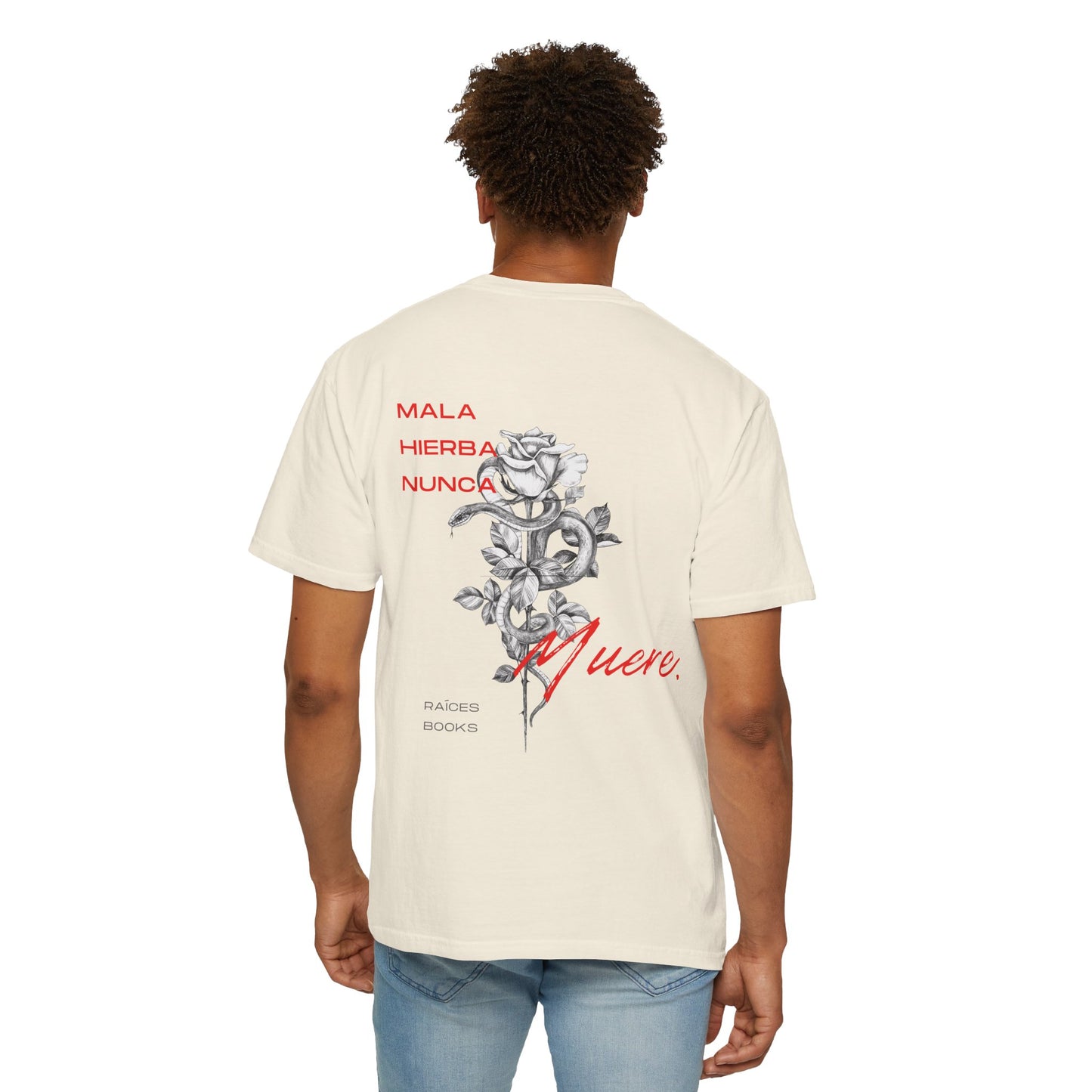 Unisex Garment-Dyed T-shirt with mala hierba nunca muere, rose, and serpent design