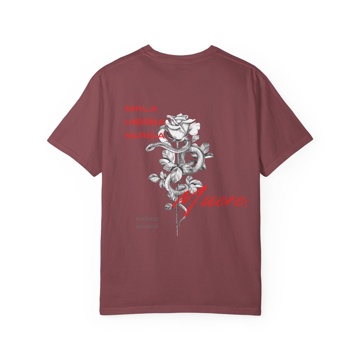 Unisex Garment-Dyed T-shirt with mala hierba nunca muere, rose, and serpent design