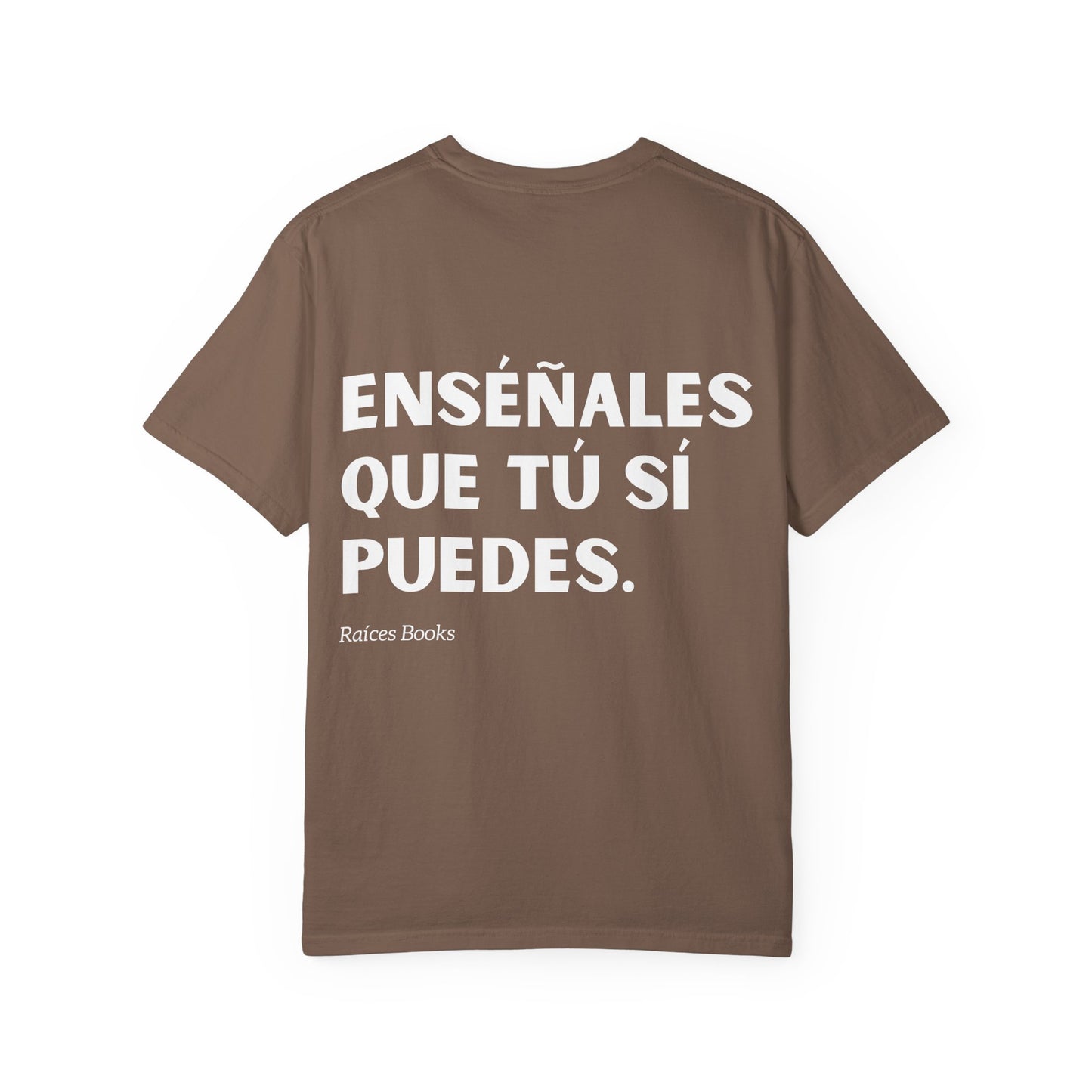 Garment-Dyed T-shirt - 'Show them that you can' Design