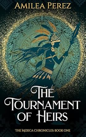 The Tournament of Heirs by Amilea Perez