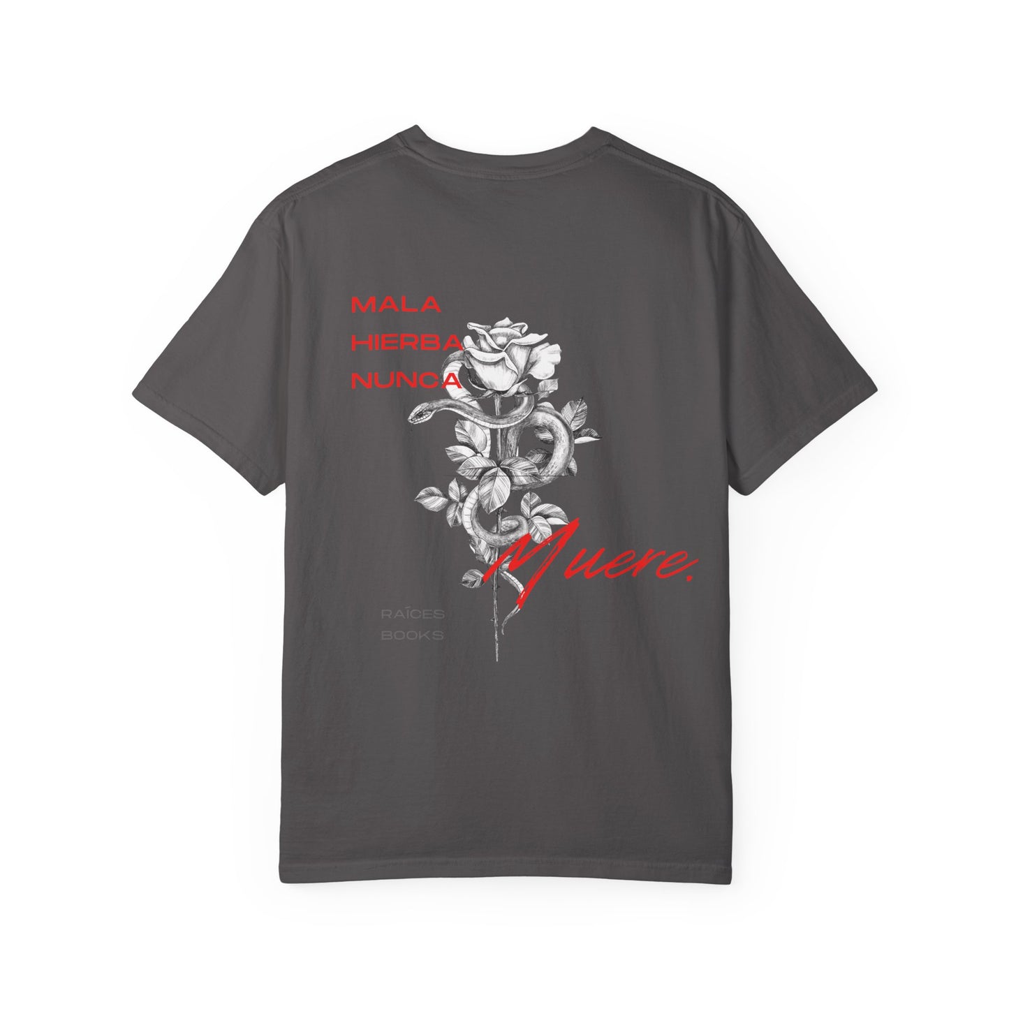 Unisex Garment-Dyed T-shirt with mala hierba nunca muere, rose, and serpent design