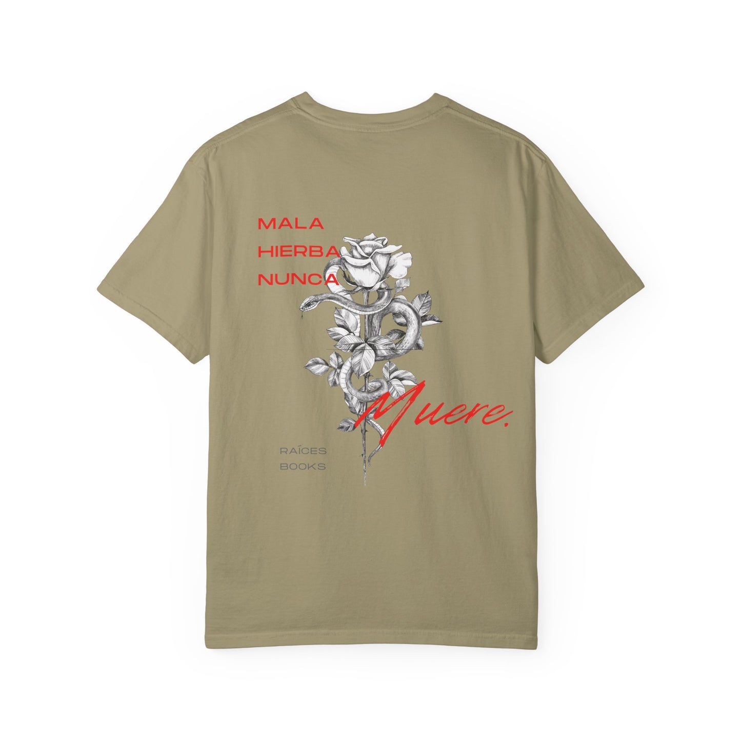 Unisex Garment-Dyed T-shirt with mala hierba nunca muere, rose, and serpent design