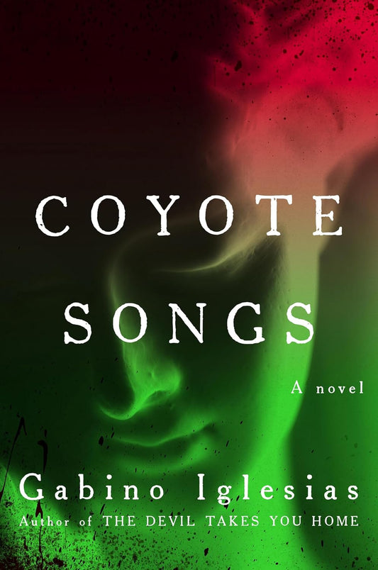 Coyote Songs by Gabino Iglesias