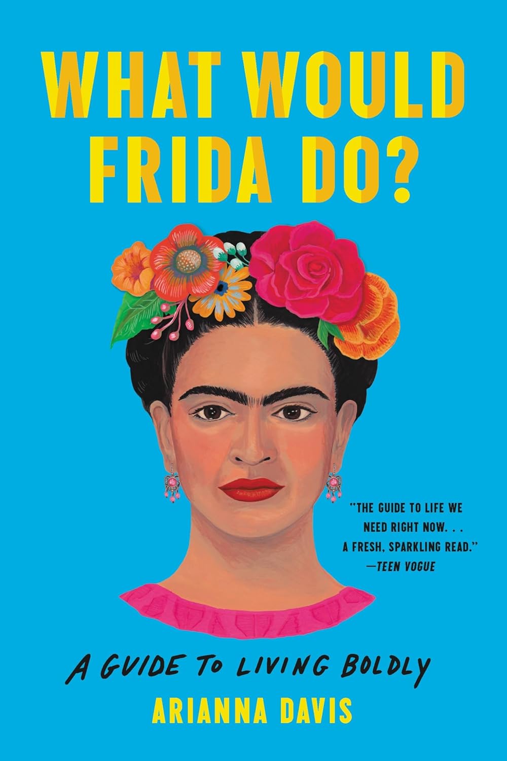 What Would Frida Do? by Arianna Davis