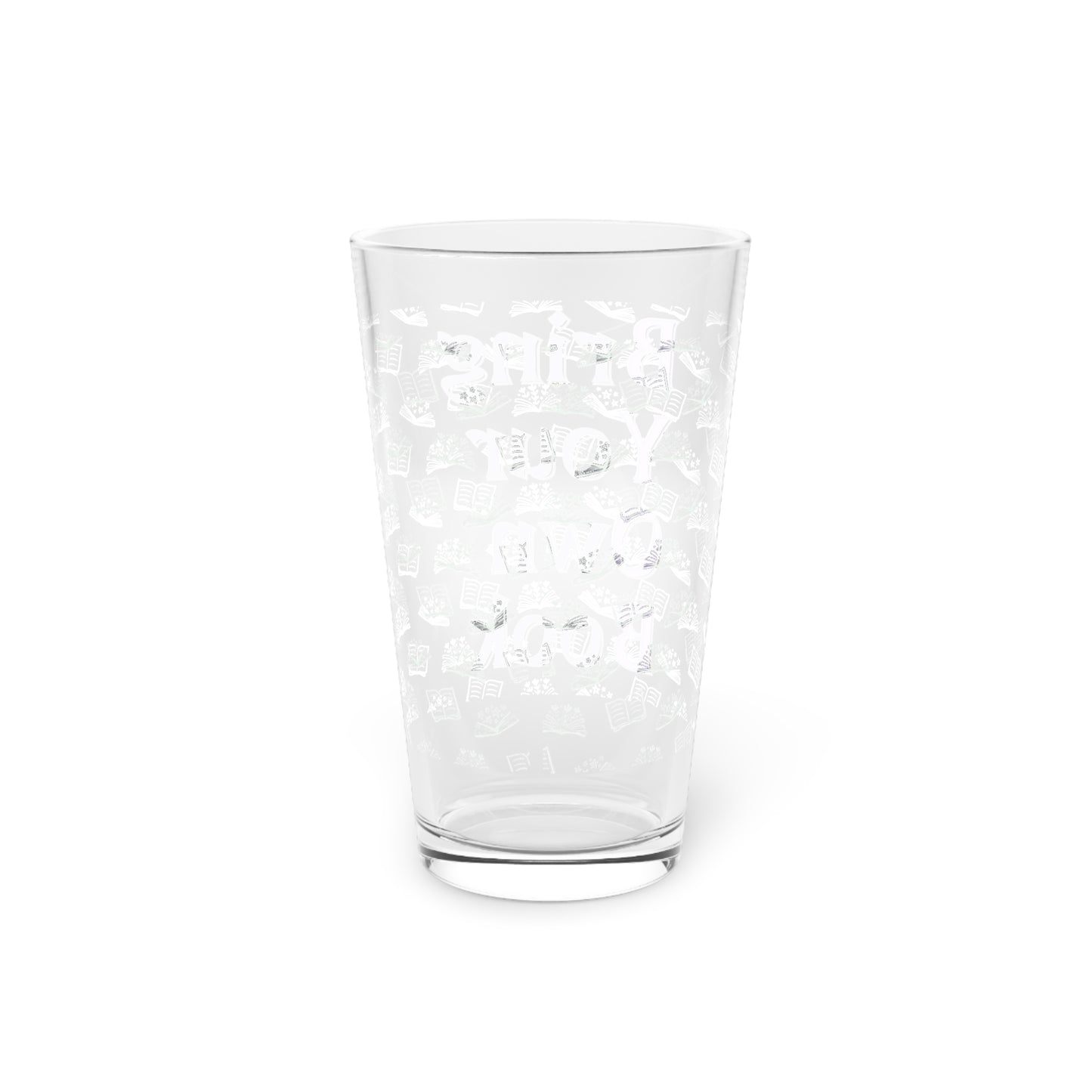 BYOB: Bring Your Own Book Pint Glass, 16oz for book lovers