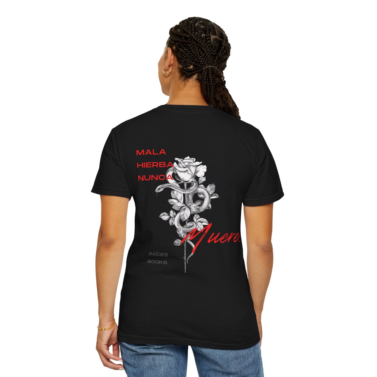 Unisex Garment-Dyed T-shirt with mala hierba nunca muere, rose, and serpent design