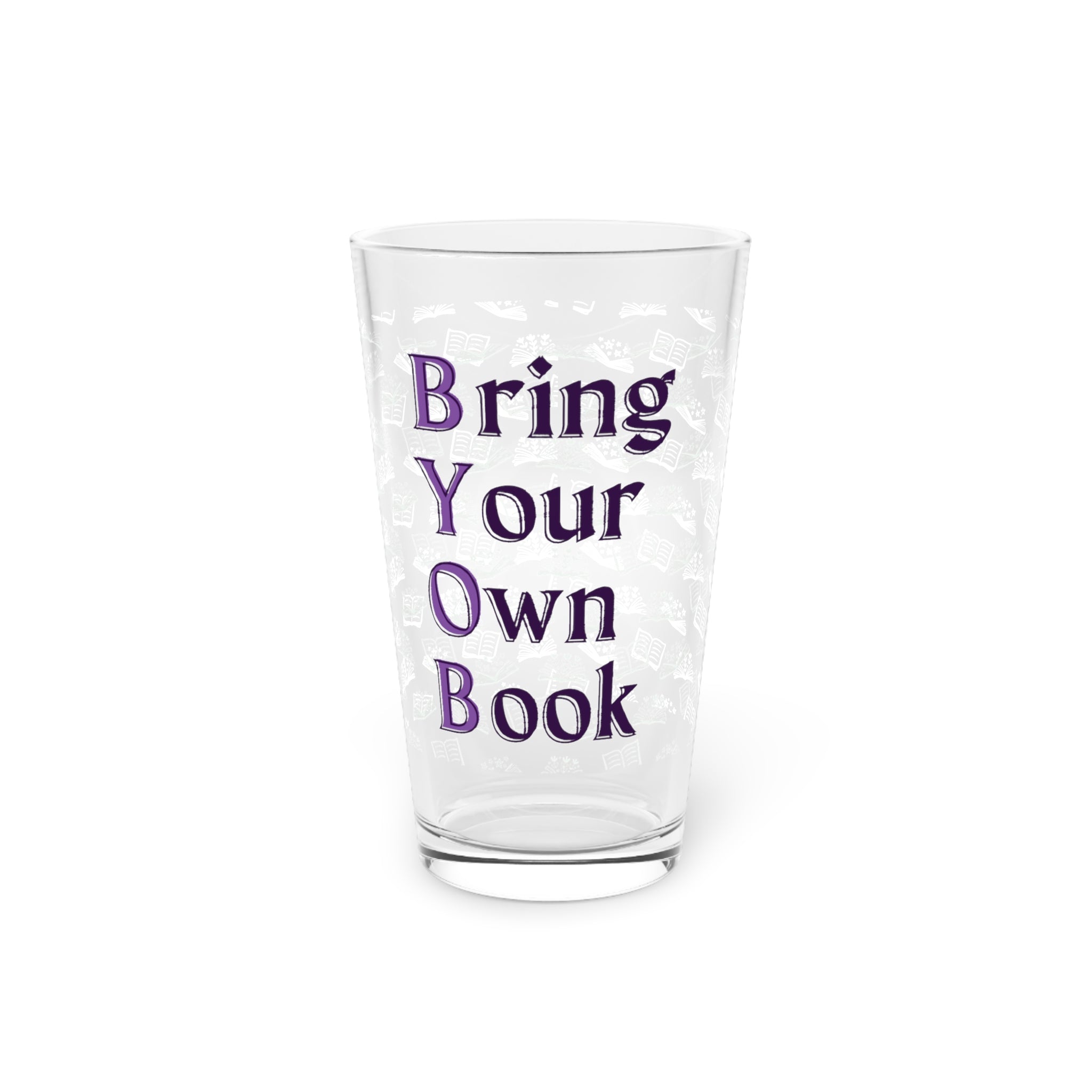 BYOB: Bring Your Own Book Pint Glass, 16oz for book lovers