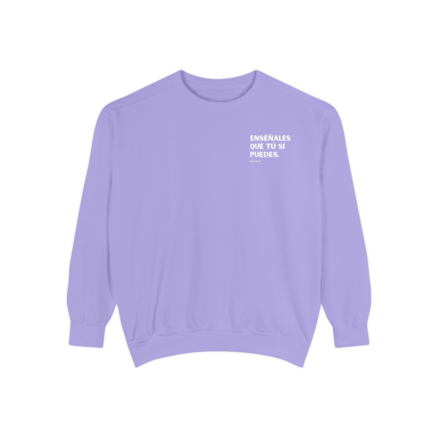 Garment-Dyed Sweatshirt - Show Them That You Can