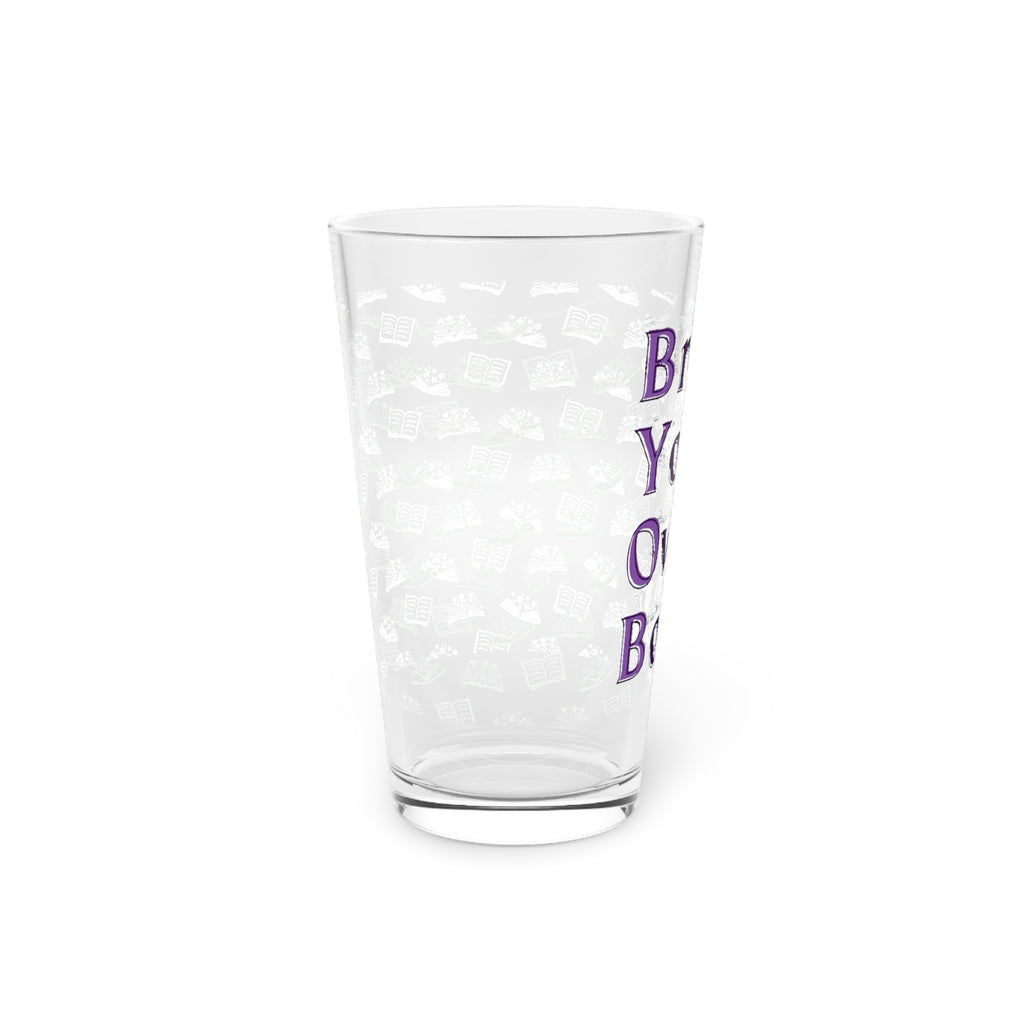 BYOB: Bring Your Own Book Pint Glass, 16oz for book lovers