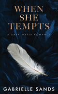 When She Tempts: A Dark Mafia Romance by Gabrielle Sands  Book 2 of 4: The Fallen