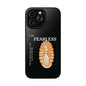 Fearless Impact-Resistant Phone Case, Protective Cover, Inspirational Gift, Unique Design, Motivational Cell Phone Case