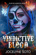 Vindictive Blood: A Cartel Romance (Flor de Muertos Series) by Jocelyn Soto