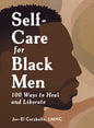Self-Care for Black Men: 100 Ways to Heal and Liberate (Self-Care for Black Men) by Jor-El Caraballo
