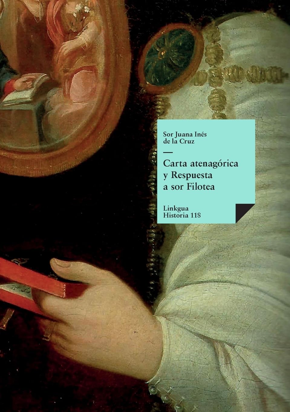 Carta atenagórica y Respuesta a sor Filotea (Historia) (Spanish Edition)  by Sor Juana Inés de la Cruz