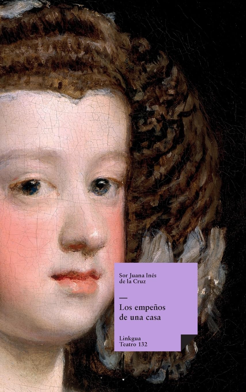 Los empeños de una casa (Teatro) (Spanish Edition) by Sor Juana Inés de la Cruz