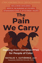 The Pain We Carry: Healing from Complex Ptsd for People of Color by Natalie Y. Gutiérrez LMFT
