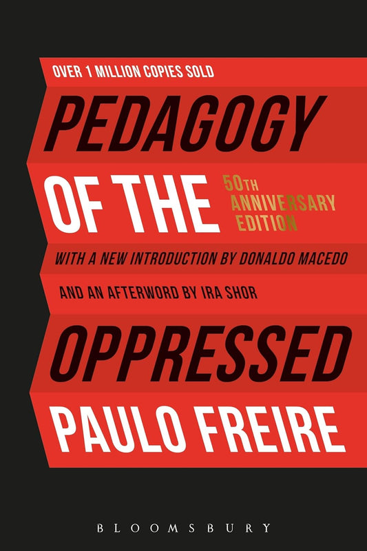 Pedagogy of the Oppressed: 50th Anniversary Edition by Paulo Freire
