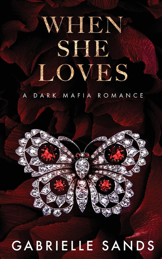 When She Loves: A Dark Mafia Romance by Gabrielle Sands  Book 4 of 4: The Fallen