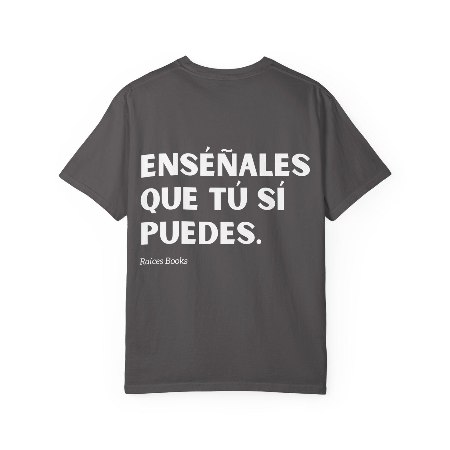 Garment-Dyed T-shirt - 'Show them that you can' Design