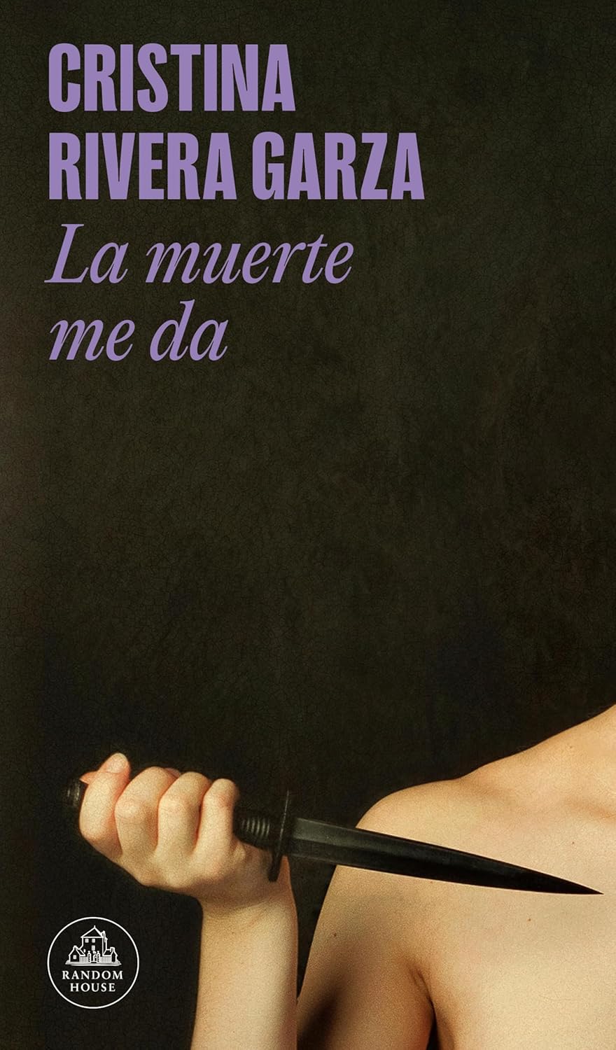 Death Takes Me: A Novel by Cristina Rivera Garza
