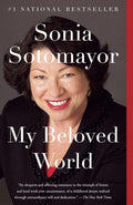 My Beloved World (A memoir) by Sonia Sotomayor