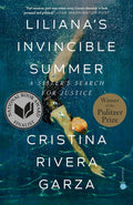 Liliana's Invincible Summer (Pulitzer Prize winner): A Sister's Search for Justice by Cristina Rivera Garza