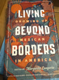 Living Beyond Borders: Growing up Mexican in America by Margarita Longoria