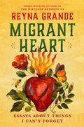 Migrant Heart by Reyna Grande
