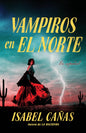 Vampires of El Norte by Isabel Cañas