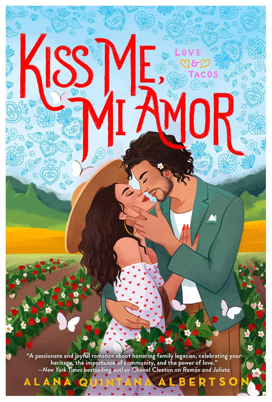 Kiss Me, Mi Amor (Love & Tacos) by Alana Quintana Albertson (Book 2 of 3)