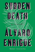 Sudden Death: A Novel by Álvaro Enrigue