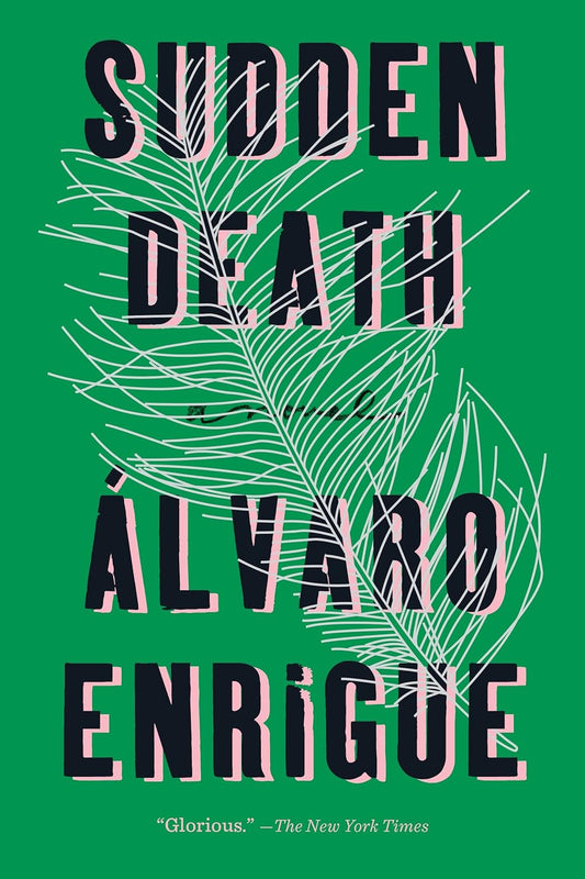 Sudden Death: A Novel by Álvaro Enrigue