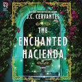 The Enchanted Hacienda by J.C. Cervantes