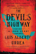 The Devil's Highway: A True Story by Luis Alberto Urrea