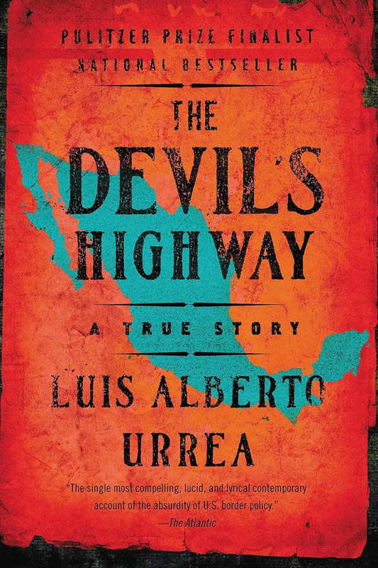 The Devil's Highway: A True Story by Luis Alberto Urrea