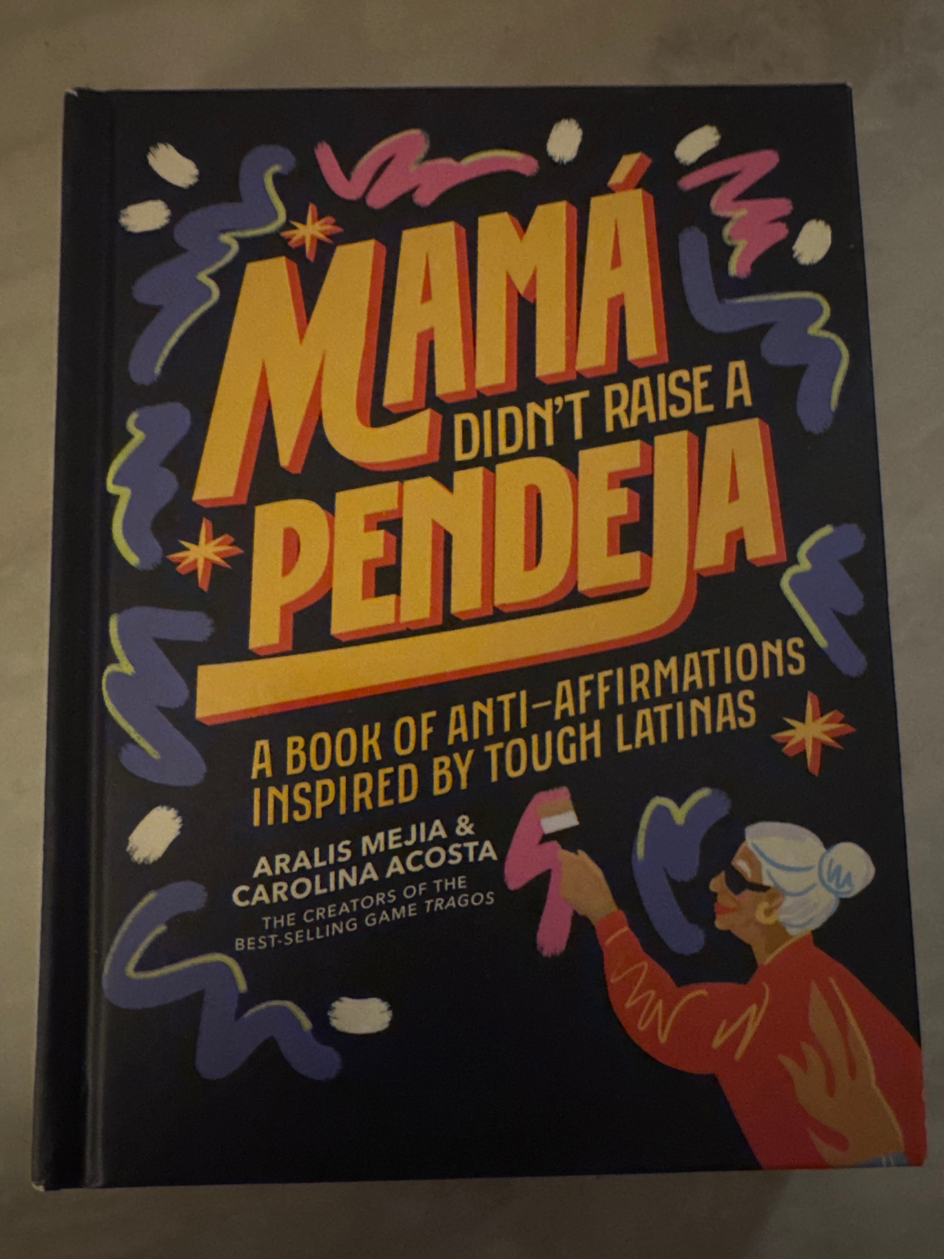Mamá Didn’t Raise A Pendeja by Araliz Mejía