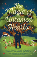 The Magic of Untamed Hearts by Raquel Vásquez Gilliland