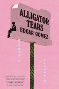 Alligator Tears by Edgar Gomez