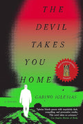 The Devil Takes You Home by Gabino Iglesias