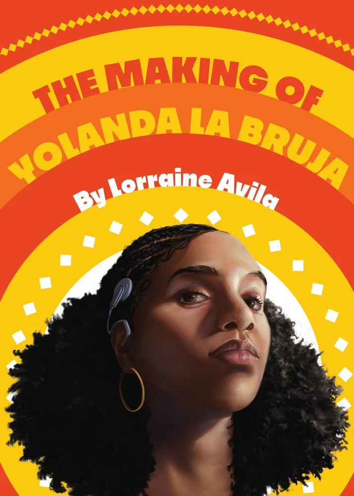 The Making of Yolanda La Bruja by Lorraine Avila