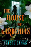 The House of Gardenias by Isabel Cañas