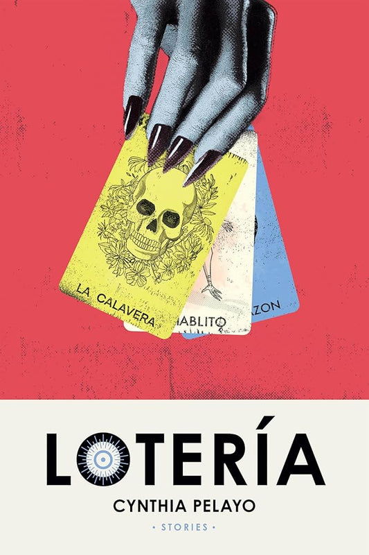 Lotería: Stories by Cynthia Pelayo