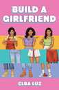 Build a Girlfriend by Elba Luz